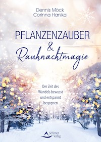 Pflanzenzauber & Rauhnachtmagie - Dennis Möck - E-Book