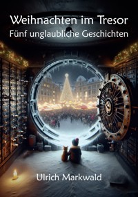 Weihnachten im Tresor - Ulrich Markwald - E-Book