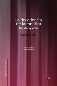 La decadencia de la mentira/The decay of lie - Oscar Wilde - E-Book