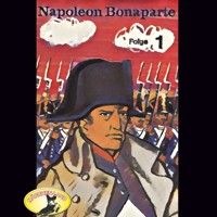 Abenteurer unserer Zeit, Napoleon Bonaparte, Folge 1 - Kurt Stephan - Hörbuch