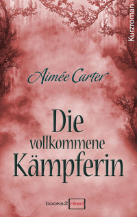 Die vollkommene Kämpferin - Aimée Carter - E-Book