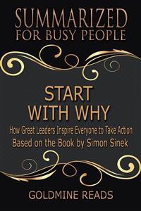 Start With Why - Summarized for Busy People - Goldmine Reads - E-Book