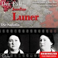 Truecrime - Die Sadistin (Der Fall Josefine Luner) - Peter Hiess - Hörbuch