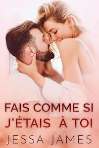 Fais Comme si J'étais à Toi - Jessa James - E-Book