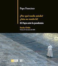 ¿Por qué tenéis miedo? ¿Aún no tenéis fe? - Papa Francisco - E-Book
