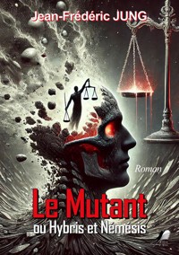 Le Mutant - Jean Frédéric Jung - E-Book