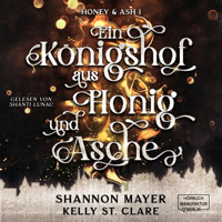 Ein Königshof aus Honig und Asche - Honey & Ash, Band 1 (ungekürzt) - Shannon Mayer - Hörbuch