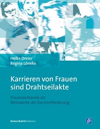 "Karrieren von Frauen sind Drahtseilakte" - Helke Dreier - E-Book