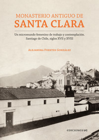 Monasterio Antiguo de Santa Clara - Alejandra Fuentes González - E-Book