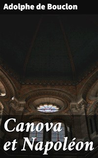 Canova et Napoléon - Adolphe de Bouclon - E-Book