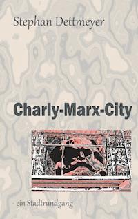Charly-Marx-City - Stephan Dettmeyer - E-Book
