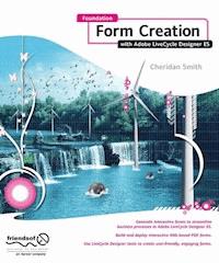 Foundation Form Creation with Adobe LiveCycle Designer ES - Roderick Smith - E-Book