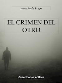 El crimen del otro - Horacio Quiroga - E-Book