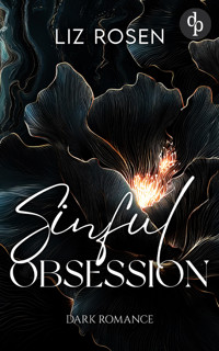 Sinful Obsession | Eine spicy Enemies to Lovers Mafia Romance - Liz Rosen - E-Book