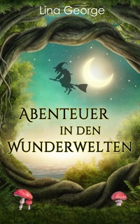 Abenteuer in den Wunderwelten - Lina George - E-Book