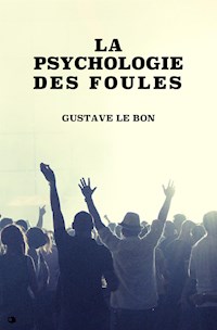 La psychologie des foules - Gustave Le Bon - E-Book