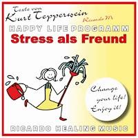 Stress als Freund - Happy Life Programm - Texte von Kurt Tepperwein - - Hörbuch