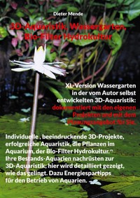 3D-Aquaristik, Wassergarten, Bio-Filter Hydrokultur - Dieter Mende - E-Book