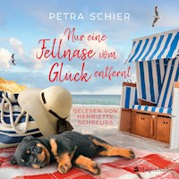 Nur eine Fellnase vom Glück entfernt (ungekürzt) - Petra Schier - Hörbuch