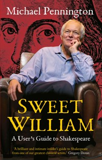 Sweet William: A User's Guide to Shakespeare - Michael Pennington - E-Book