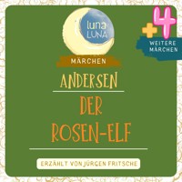 Der Rosen-Elf plus vier weitere Märchen von Hans Christian Andersen - Hans Christian Andersen - Hörbuch