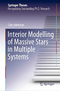 Interior Modelling of Massive Stars in Multiple Systems - Cole Johnston - E-Book