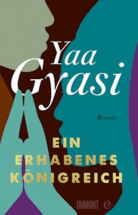 Ein erhabenes Königreich - Yaa Gyasi - E-Book
