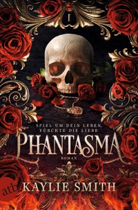 Phantasma – Spiel um dein Leben, fürchte die Liebe - Kaylie Smith - E-Book