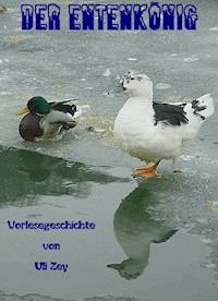 Der Entenkönig - Uli Zey - E-Book