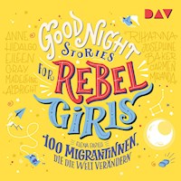 Good Night Stories for Rebel Girls – Teil 3: 100 Migrantinnen, die die Welt verändern - Elena Favilli - Hörbuch