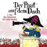 Der Pirat auf dem Dach, Folge 1: Das Geheimnis des roten Hauses - Jo Pestum - Hörbuch