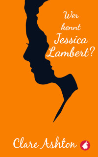 Wer kennt Jessica Lambert? - Clare Ashton - E-Book