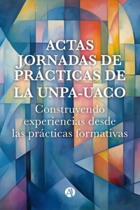 Actas Jornadas de Prácticas de la  UNPA - UACO - Universidad Nacional Patagonia de la Austral - E-Book
