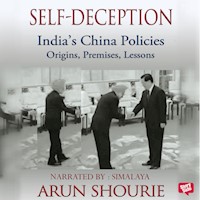 Self Deception : India's China Policies - Arun Shourie - Hörbuch