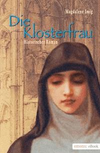Die Klosterfrau - Magdalena Imig - E-Book