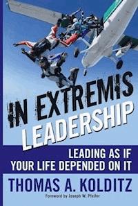 In Extremis Leadership - Thomas A. Kolditz - E-Book