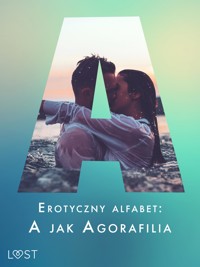 Erotyczny alfabet: A jak Agorafilia – zbiór opowiadań - Marie Metso - E-Book