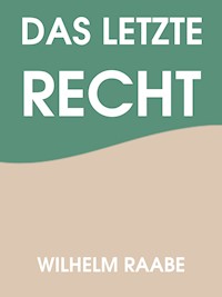 Das letzte Recht - Wilhelm Raabe - E-Book