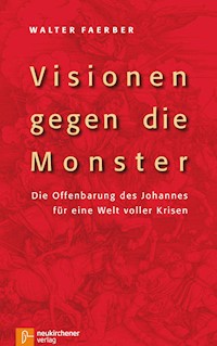 Visionen gegen die Monster - Walter Faerber - E-Book