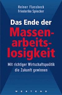 Das Ende der Massenarbeitslosigkeit - Heiner Flassbeck - E-Book