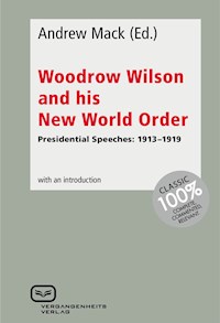 Woodrow Wilson and His New World Order - - E-Book