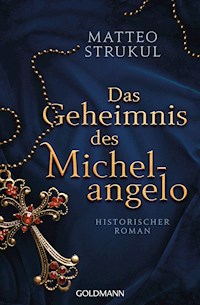 Das Geheimnis des Michelangelo - Matteo Strukul - E-Book