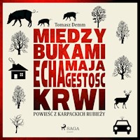 Między bukami echa mają gęstość krwi - Tomasz Demm - Hörbuch