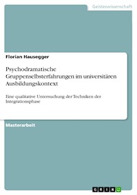 Psychodramatische Gruppenselbsterfahrungen im universitären Ausbildungskontext - Florian Hausegger - E-Book