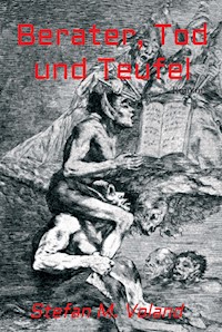 Berater, Tod und Teufel - Stefan M. Voland - E-Book