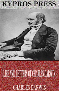 Life and Letters of Charles Darwin - Charles Darwin. - E-Book