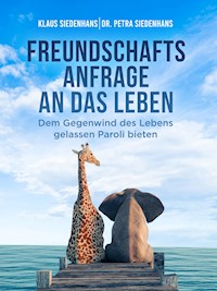 FREUNDSCHAFTSANFRAGE AN DAS LEBEN - Klaus Siedenhans - E-Book