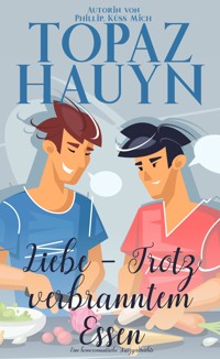 Liebe - Trotz verbranntem Essen - Topaz Hauyn - E-Book