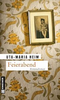 Feierabend - Uta-Maria Heim - E-Book