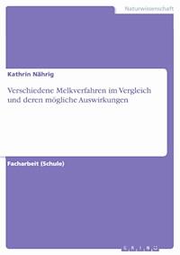 Verschiedene Melkverfahren im Vergleich und deren mögliche Auswirkungen - Kathrin Nährig - E-Book